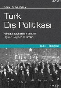 Türk Dış Politikası Cilt 2; 1980-2001 Kurtuluş Savaşından Bugüne Olgular, Belgeler, Yorumlar