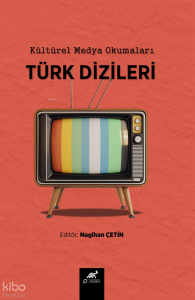 Türk Dizileri;Kültürel Medya Okumaları