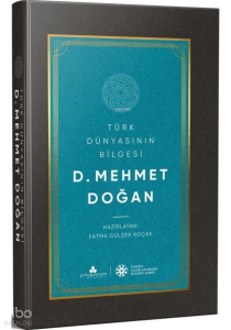 Türk Dünyasının Bilgesi D. Mehmet Doğan
