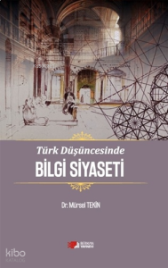 Türk Düşüncesinde Bilgi Siyaseti