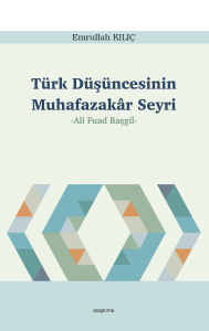 Türk Düşüncesinin Muhafazakâr Seyri; -Ali Fuad Başgil-