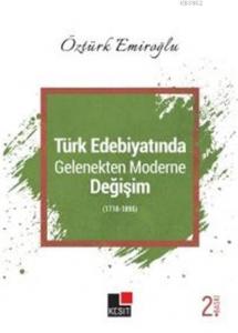 Türk Edebiyatında Gelenekten Moderne Değişim (1718-1895)