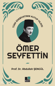 Türk Edebiyatının Kutup Yıldızı Ömer Seyfettin