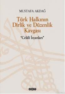 Türk Halkının Dirlik ve Düzenlik Kavgası; Celâlî İsyanları