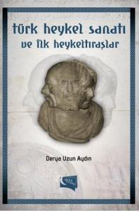 Türk Heykel Sanatı ve İlk Heykeltıraşlar