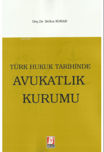 Türk Hukuk Tarihinde Avukatlık Kurumu