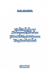 Türk Hukuku ve Mukayeseli Hukukta Şirketler Topluluğunun Vergilendirilmesi