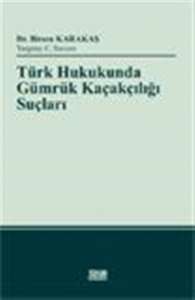 Türk Hukukunda Gümrük Kaçakçılığı Suçları