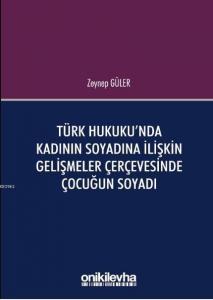 Türk Hukuku'nda Kadının Soyadına İlişkin Gelişmeler Çerçevesinde Çocuğun Soyadı
