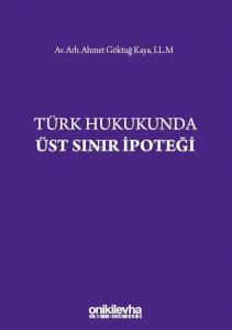 Türk Hukukunda Üst Sınır İpoteği