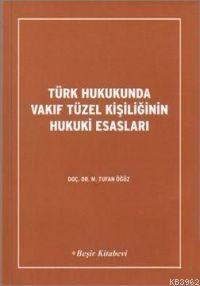 Türk Hukukunda Vakıf Tüzel Kişiliğinin Hukuki Esasları
