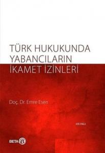 Türk Hukukunda Yabancıların İkamet İzinleri