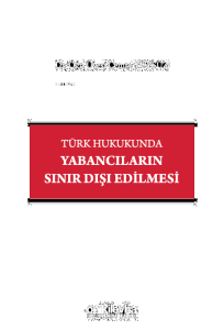 Türk Hukukunda Yabancıların Sınır Dışı Edilmesi