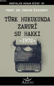 Türk Hukukunda Zaruri Su Hakkı; Nostaljik Hukuk Dizisi - 15 -