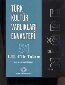Türk Kültür Varlıkları Envanteri 51: Niğde (Cilt 1-2)