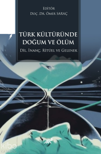 Türk Kültüründe Doğum ve Ölüm