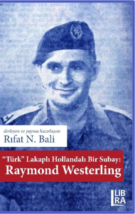 "Türk" Lakaplı Hollandalı Bir Subay: Raymond Westerling