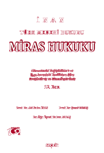 Türk Medeni Hukuku Miras Hukuku;Mevzuattaki Değişikliklere ve Uygulamalardaki Yenililiklere Göre Genişletilmiş ve Güncelleştirilmiş
