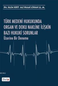 Türk Medeni Hukukunda Organ ve Doku Nakline İlişkin Bazı Hukuki Sorunlar Üzerine Bir Deneme