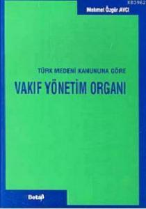 Türk Medeni Kanununa Göre Vakıf Yönetim Organı