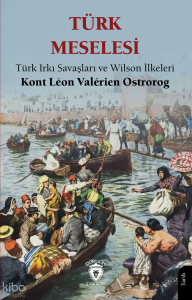 Türk Meselesi;Türk Irkı Savaşları ve Wilson İlkeleri