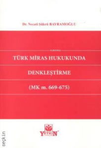 Türk Miras Hukukunda Denkleştirme (MK m. 669 – 675)