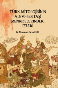 Türk Mitolojisinin Alevi-Bektaşi Menkıbelerindeki İzleri