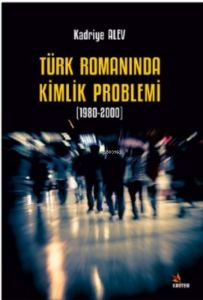 Türk Romanında Kimlik Problemi (1980-2000)