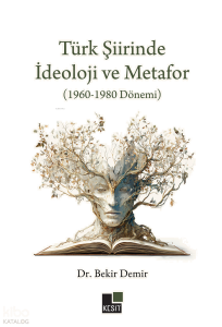 Türk Şiirinde İdeoloji Ve Metafor (1960-1980 Dönemi)