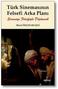 Türk Sinemasının Felsefi Arka Planı; Sinemayı Felsefeyle Düşünmek