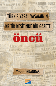 Türk Siyasal Yaşamının Kritik Kesitinde Bir Gazete: Öncü