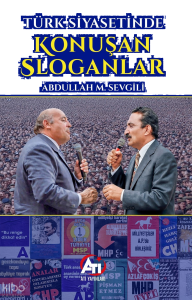 Türk Siyasetinde Konuşan Sloganlar