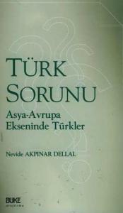 Türk Sorunu; Asya Avrupa Ekseninde Türkler