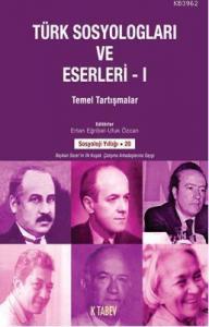 Türk Sosyologları ve Eserleri 1; Temel Tartışmalar