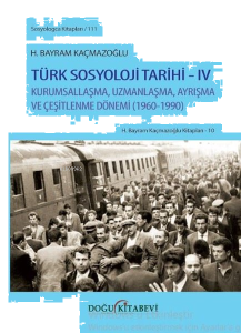 Türk Sosyoloji Tarihi 4 - Kurumsallaşma Uzmanlaşma Ayrışma ve Çeşitlenme Dönemi 1960 - 1990