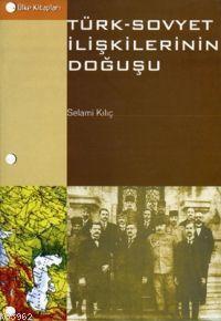 Türk - Sovyet İlişkilerinin Doğuşu; Brest-Litovsk Barışı ve Müzakereleri 22 Aralık 1917 - 3 Mart 1918