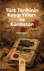Türk Tarihinin Kayıp Yılları ve Kürdistan