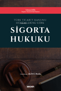 Türk Ticaret Kanunu Hükümlerine Göre Sigorta Hukuku