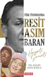 Türk Tiyatrosunda Reşit Asım Baran (Hayatı, Sanatı)