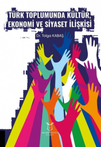 Türk Toplumunda Kültür Ekonomi ve Siyaset İlişkisi