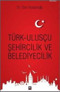 Türk Ulusçu Şehircilik ve Belediyecilik