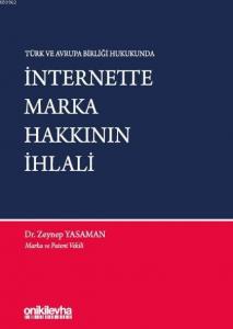 Türk ve Avrupa Birliği Hukukunda İnternette Marka Hakkının İhlali