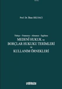 Türkçe-Fransızca-Almanca-İngilizce Medeni Hukuk ve Borçlar Hukuku Terimleri ve Kullanım Örnekleri