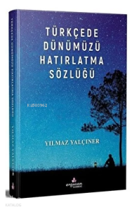 Türkçede Dünümüzü Hatırlatma Sözlüğü (Ciltli)