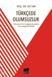 Türkçe'de Olumsuzluk;Türkçenin Tarihi ve Çağdaş Lehçelerinde Olumsuzluğa Dair İfadeler