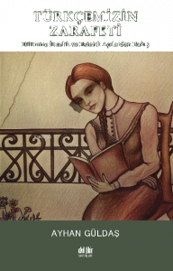 Türkçemizin Zarafeti;Dilimize İncelik ve Estetik Açılarından Bakış