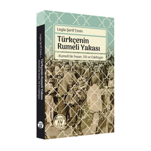 Türkçenin Rumeli YakasıTürkçenin Rumeli Yakası;Rumeli’de İnsan, Dil ve Edebiyat