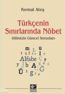 Türkçenin Sınırlarında Nöbet ;-Dilimizin Güncel Sorunları-