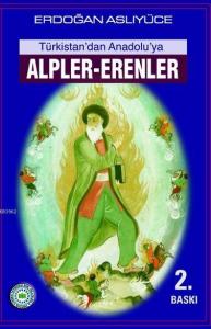 Türkistan'dan Anadolu'ya Alpler-Erenler