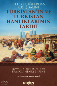 Türkistan'ın ve Türkistan Hanlıklarının Tarihi;En Eski Çağlardan Rus İşgaline